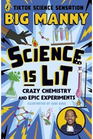 Science is Lit: Crazy chemistry and epic experiments Crazy chemistry and epic experiments