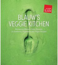 Blauws Veggie Kitchen: Restaurant Blauw's Crew Presents 70 Authentic Vegetarian and Vegan Recipes Crew Presents 70 Authentic Vegetarian and Vegan Recipes
