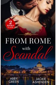 From Rome With Scandal: 'I Do' for Revenge / Italian Baby Shock (Scandalous Heirs) Italian Baby Shock (Scandalous Heirs)