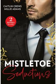 Mistletoe Seductions: Greek's Christmas Heir / Italian's Christmas Acquisition Greek's Christmas Heir / Italian's Christmas Acquisition