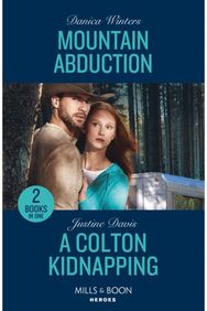 Mountain Abduction / A Colton Kidnapping: Mountain Abduction (Big Sky Search and Rescue) / a Colton Kidnapping (the Coltons of Owl Creek) (Big Sky Search and Rescue) / a Colton Kidnapping (the Coltons of Owl Creek)