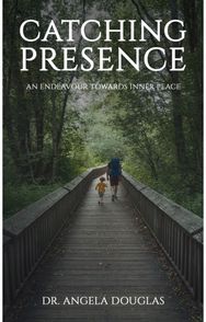 Catching Presence – An Endeavour Towards Inner Peace