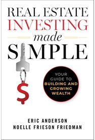 Real Estate Investing Made Simple: Your Guide to Building and Growing Wealth Your Guide to Building and Growing Wealth