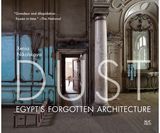 Dust Egypt's Forgotten Architecture, Revised and Expanded Edition