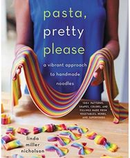 Pasta, Pretty Please A Vibrant Approach to Handmade Noodles
