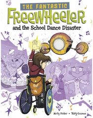 Fantastic Freewheeler and the School Dance Disaster: A Graphic Novel A Graphic Novel