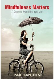 Mindfulness Matters A Guide to Mastering Your Life