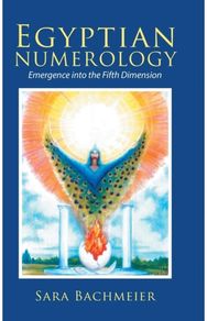 Egyptian Numerology: Emergence into the Fifth Dimension Emergence into the Fifth Dimension