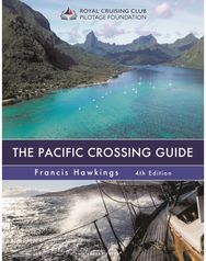 Pacific Crossing Guide 4th edition: Royal Cruising Club Pilotage Foundation Royal Cruising Club Pilotage Foundation