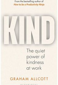 KIND: The quiet power of kindness at work The quiet power of kindness at work