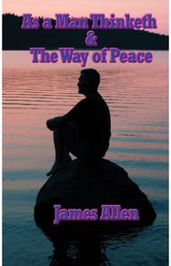 As a Man Thinketh & the Way of Peace