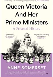 Queen Victoria and her Prime Ministers A Personal History