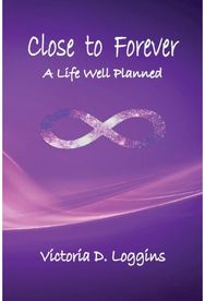Close to Forever: A Life Well Planned A Life Well Planned
