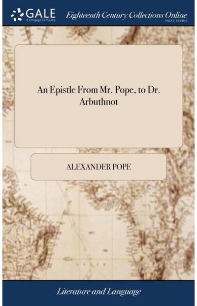 Epistle From Mr. Pope, to Dr. Arbuthnot