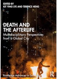Death and the Afterlife: Multidisciplinary Perspectives from a Global City Multidisciplinary Perspectives from a Global City
