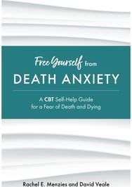 Free Yourself from Death Anxiety: A CBT Self-Help Guide for a Fear of Death and Dying Guide for a Fear of Death and Dying