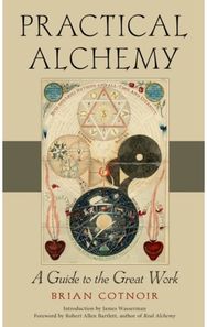 Practical Alchemy: A Guide to the Great Work A Guide to the Great Work