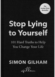 Stop Lying to Yourself: 101 Hard Truths to Help You Change Your Life 101 Hard Truths to Help You Change Your Life