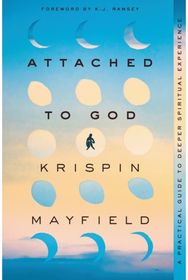 Attached to God: A Practical Guide to Deeper Spiritual Experience A Practical Guide to Deeper Spiritual Experience