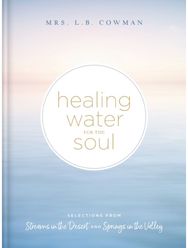 Healing Water for the Soul: Selections from Streams in the Desert and Springs in the Valley (A 365-Day Devotional) Streams in the Desert and Springs in the Valley (A 365-Day Devotional)
