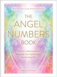 Angel Numbers Book: How to Understand the Messages Your Spirit Guides Are Sending You the Messages Your Spirit Guides Are Sending You