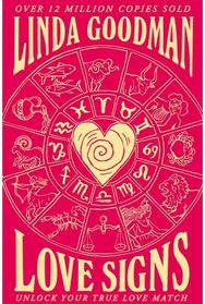Linda Goodmans Love Signs: New Edition of the Classic Astrology Book on Love: Unlock Your True Love Match Classic Astrology Book on Love: Unlock Your True Love Match