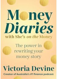 Money Diaries with Shes on the Money: The Power in Rewriting Your Money Story The Power in Rewriting Your Money Story