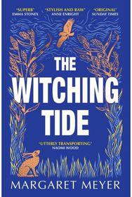Witching Tide: The powerful and gripping debut novel for readers of Margaret Atwood and Hilary Mantel gripping debut novel for readers of Margaret Atwood and Hilary Mantel