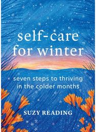 Self-Care for Winter: Seven steps to thriving in the colder months Seven steps to thriving in the colder months