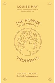 Power of Your Thoughts: A Guided Journal for Self-Empowerment A Guided Journal for Self-Empowerment