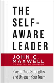 Self-Aware Leader: Play to Your Strengths, Unleash Your Team Play to Your Strengths, Unleash Your Team