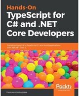 Hands-On TypeScript for C# and .NET Core Developers Transition from C# to TypeScript 3.1 and build applications with ASP.NET Core 2