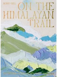 On the Himalayan Trail: Recipes and Stories from Kashmir to Ladakh Recipes and Stories from Kashmir to Ladakh