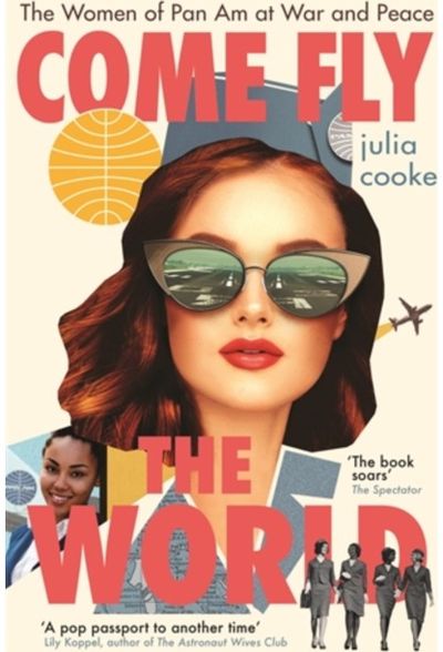 Come Fly the World The Women of Pan Am