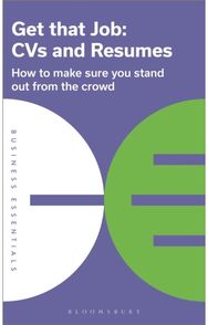 Get That Job: CVs and Resumes: How to make sure you stand out from the crowd How to make sure you stand out from the crowd