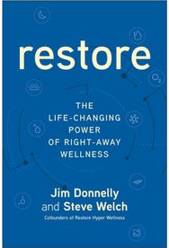 Restore: The Life-Changing Power of Right-Away Wellness The Life-Changing Power of Right-Away Wellness