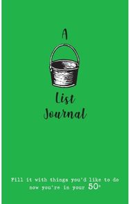 Bucket List Journal (for your 50s) Fill it with things you'd like to do now you're in your 50s