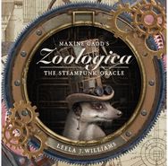 Maxine Gadds Zoologica: The Steampunk Oracle The Steampunk Oracle