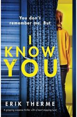 I Know You A gripping suspense thriller with a heart-stopping twist