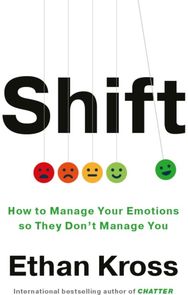 Shift: How to Manage Your Emotions so They Don’t Manage You How to Manage Your Emotions so They Don’t Manage You