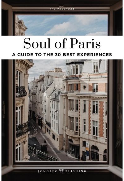 Soul of Paris Guide 30 unforgettable