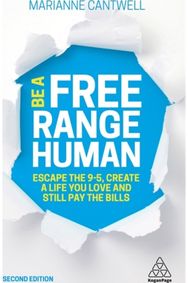 Be A Free Range Human: Escape the 9-5, Create a Life You Love and Still Pay the Bills Create a Life You Love and Still Pay the Bills