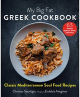 My Big Fat Greek Cookbook Classic Mediterranean Soul Food Recipes