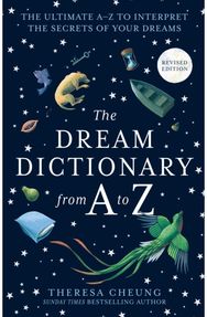 Dream Dictionary from A to Z [Revised edition]: The Ultimate A–Z to Interpret the Secrets of Your Dreams Interpret the Secrets of Your Dreams