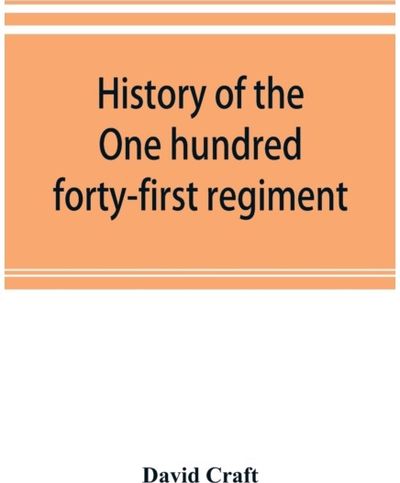 History of the One hundred forty-first regiment. Pennsylvania volunteers.