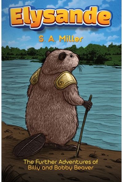 Elysande: The Further Adventures of Billy and Bobby Beaver