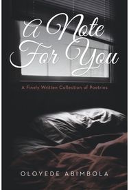 Note for You: A Finely Written Collection of Poetries A Finely Written Collection of Poetries