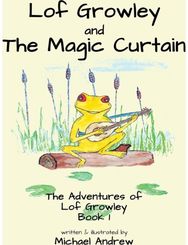 Lof Growley and The Magic Curtain: The Adventures of Lof Growley (Book 1) The Adventures of Lof Growley (Book 1)