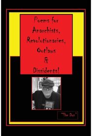 Poems for Anarchists, Revolutionaries, Outlaws & Dissidents!