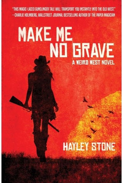 Make Me No Grave A Weird West Novel